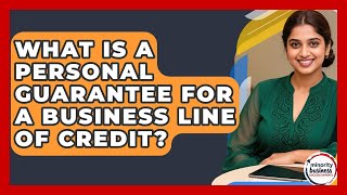 What Is A Personal Guarantee For A Business Line Of Credit? - Minority Business Success Experts