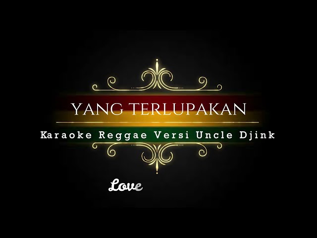 KARAOKE REGGAE-YANG TERLUPAKAN VERSI UNCLE DJINK || FAHMI AZIZ class=