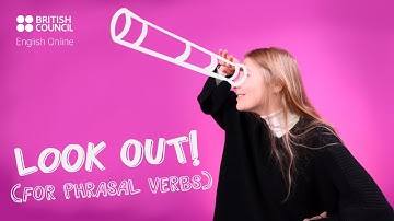 Look out! for phrasal verbs - a Mini English Lesson