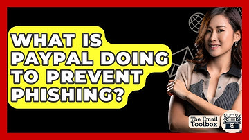 What Is PayPal Doing To Prevent Phishing? - TheEmailToolbox.com