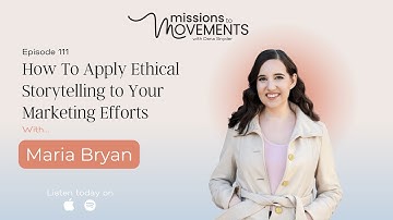 How To Apply Ethical Storytelling to Your Marketing Efforts with Maria Bryan