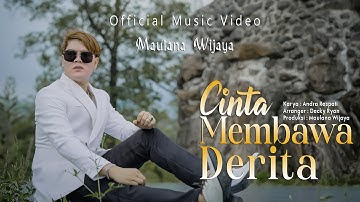 CINTA MEMBAWA DERITA - MAULANA WIJAYA (Official Music Video)