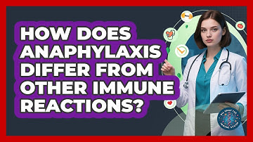 How Does Anaphylaxis Differ From Other Immune Reactions? - All About the Immune System