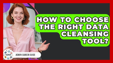 How To Choose The Right Data Cleansing Tool? - Admin Career Guide