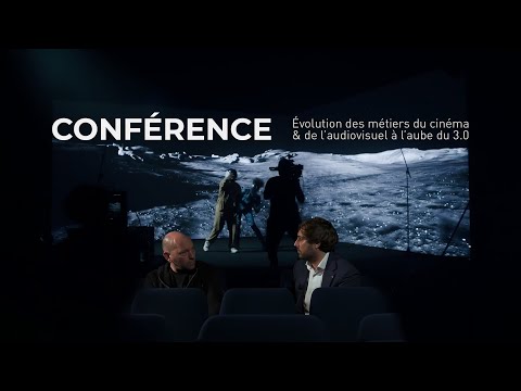 Conférence : évolution des métiers du cinéma & de l'audiovisuel à l'aube du 3.0