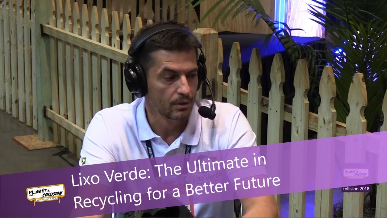 Lixo Verde: The Ultimate in Recycling for a Better Future @ Collision Conf 2018