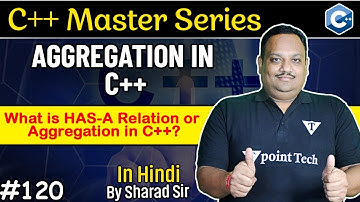 #120 Aggregation in C++ | What is HAS-A Relation or Aggregation in C++ with Example? | Tpoint Tech