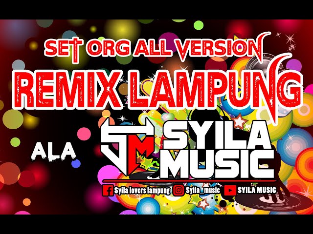 ALA SYILA MUSIK - REMIX LAMPUNG - SET ORG ALL VERSION class=