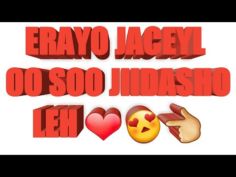 Erayo Jeceyl Oo Soo Jiidasho Leh By Abdullahi