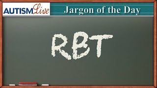 Autism Jargon: RBT