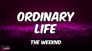 ORDINARY LIFE - The Weeknd | Song Lyrics Video