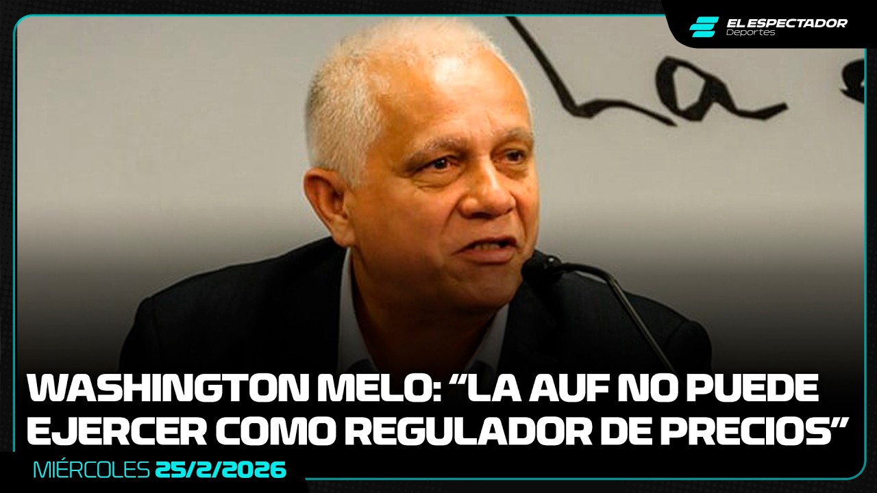 WASHINGTON MELO: “LA AUF NO PUEDE EJERCER COMO REGULADOR DE PRECIOS” | NOTA COMPLETA | 25/2/2026