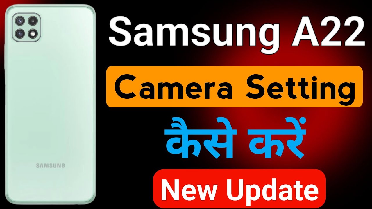 Samsung Galaxy A22 Mobile Camera Setting | Samsung A22 Mobile Best Camera Setting Kaise kare