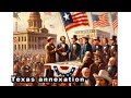 Texas Annexation and Its Consequences