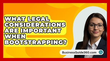 What Legal Considerations Are Important When Bootstrapping? - BusinessGuide360.com