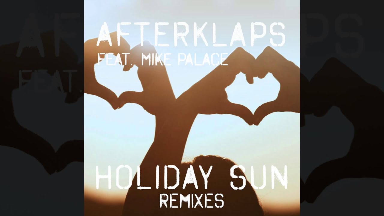 Afterklaps Feat Mike Palace Holiday Sun Sandrock Chill Out Sunset Remix Youtube