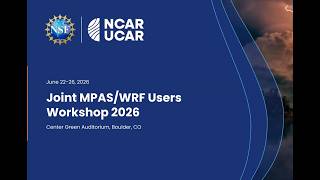 WRF/MPAS Workshop 2026 - Session 11: Post-processing / Forecasting Applications (Part 1)