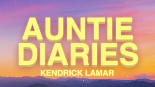 Kendrick Lamar - Auntie Diaries (Lyrics)