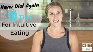 Never Diet Again | 10 Tips for Intuitive Eating