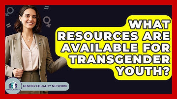 What Resources Are Available For Transgender Youth? - Gender Equality Network
