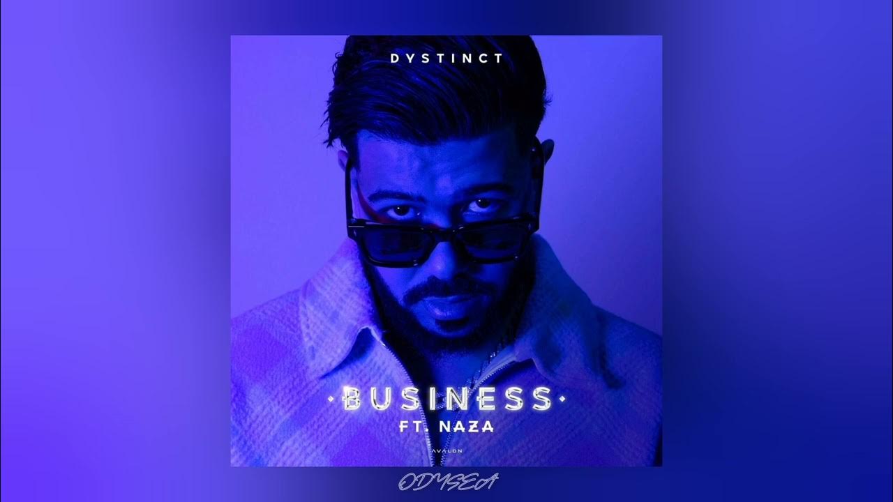 DYSTINCT x NAZA - BUSINESS (Audio) DYSTINCT x NAZA - BUSINESS (Audio)
