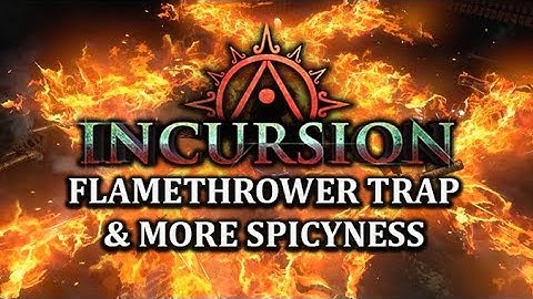 PATH of EXILE INCURSION: Flamethrower Trap, Explosive Trap, Fire Trap & More!