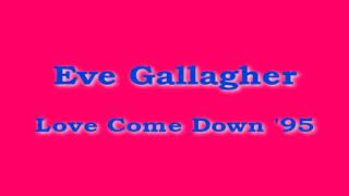 Eve Gallagher - Love Come Down &#39;95