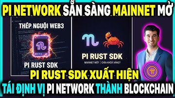 PI RUST SDK: Tái Định Vị Pi Network Thành Blockchain Thực Thụ - Cơ Hội Mainnet Lớn Nhất