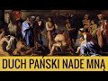 Duch Pański nade mną