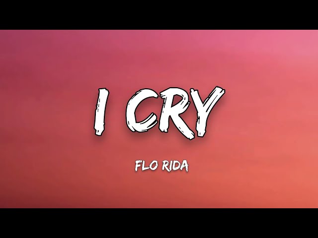 Flo Rida - I CRY (Lyrics) I know Caught up in the middle I cry, just a little” class=