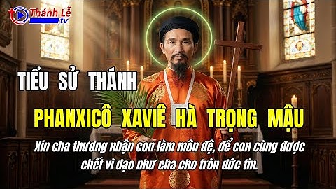 Tiểu Sử Thánh Phanxico Xaviê Hà Trọng Mậu – Thánh Tử Đạo Việt Nam