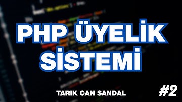 PHP Basit Üyelik Sistemi - PHP MySQL ile üye girişi, kayıt olma nasıl yapılır? PHP Eğitim Videosu #2