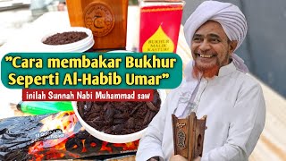 Cara membakar bukhur seperti Al Habib Umar