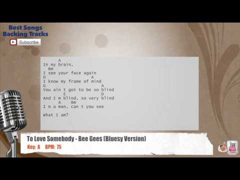 to-love-somebody---bee-gees-(bluesy-version)-vocal-backing-track-with-chords-and-lyrics