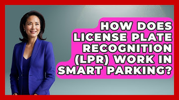 How Does License Plate Recognition (LPR) Work In Smart Parking? - Civil Engineering Explained