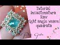 Incastonatura Raw Tutorial - right angle weave quadrata  | MissGiuliaa