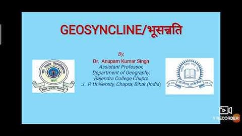 B.A. Part-1 Geography (Hons.) "Geosyncline" by Dr. Anupam Kumar Singh, Rajendra College,  Chapra