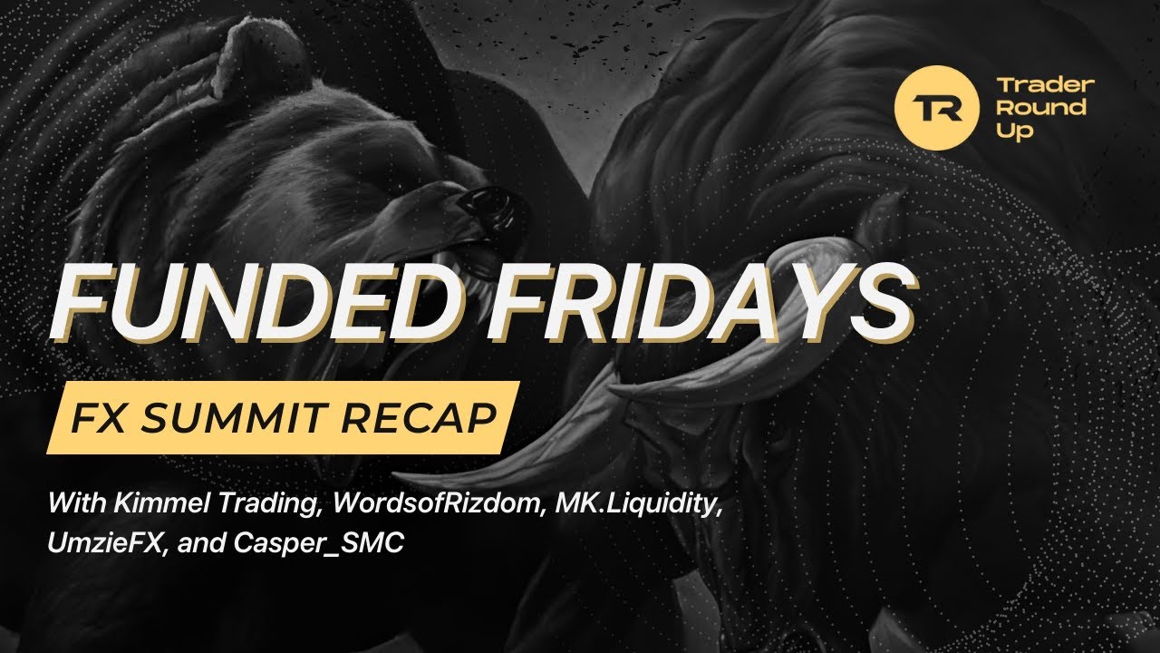Funded Fridays FX Summit Recap YouTube