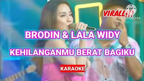 KARAOKE ID // BRODIN FT LALA WIDY - KEHILANGANMU BERAT BAGIKU (KANGEN BAND) . KARAOKE. VIRAL TIKTOK