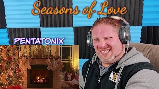 Seasons of Love – Pentatonix REACTION