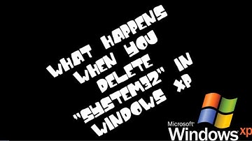 [#1]What happens when you delete "system32" on Windows XP ?