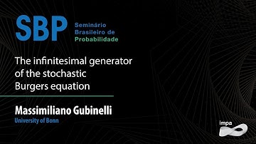 SBP: The infinitesimal generator of the stochastic Burgers equation - Massimiliano Gubinelli
