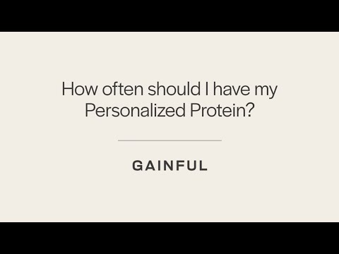 How Often to Consume Your Gainful Personalized Protein