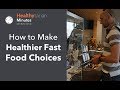 How to Make Healthier Fast Food Choices (Healthytarian Minutes ep. 38)