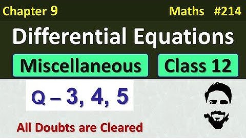 Miscellaneous Exercise on Chapter 9 class 12 (Q3, Q4, Q5) | Differential Equations Class 12 | NCERT