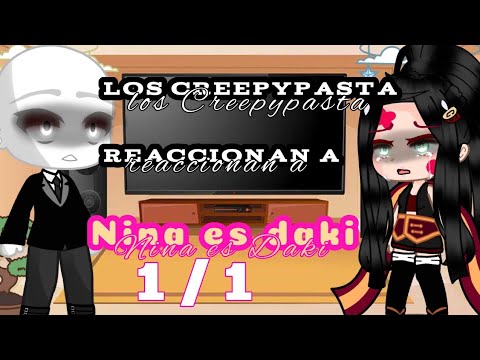 Los Creepypasta reaccionan a Nina es Daki//1/1//GC//mangle_chan5(1)