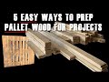 Want great results on your pallet wood projects? Prepare the wood correctly - 5 easy ways!