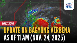 LIVE - Update on Bagyong Verbena as of 11 AM (Nov. 24, 2025) - Replay | GMA Integrated News