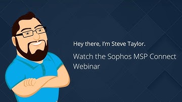 Sophos MSP Connect: Next-Gen Security for MSPs