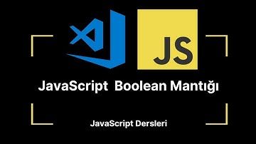 JavaScript Ders 16: Boolean Mantığı | JavaScript Dersleri